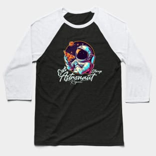 Eat Sleep Astronaut Repeat Baseball T-Shirt